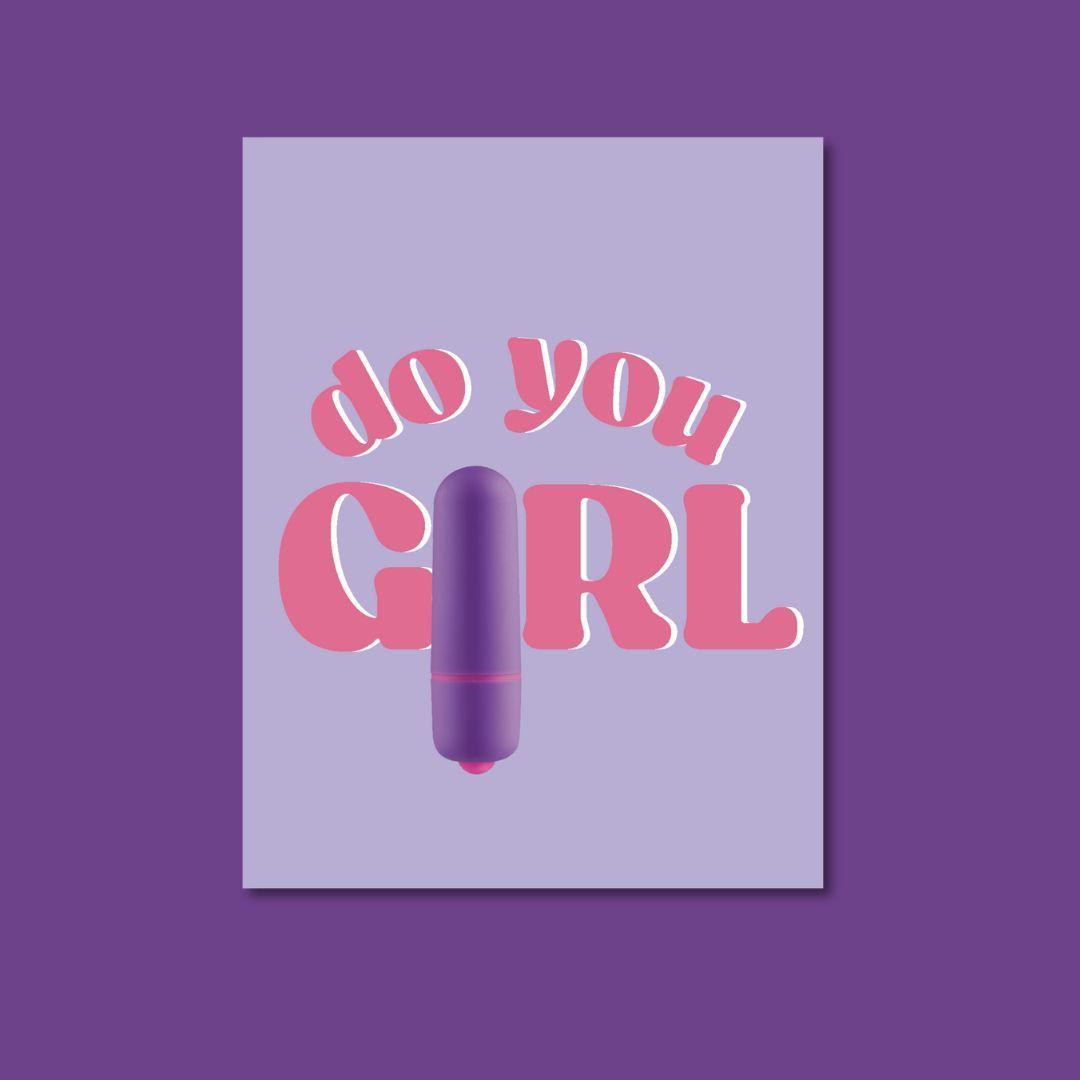 An empowering greeting card with a pastel purple background, featuring the encouraging phrase 'do you GIRL' in bold pink letters with a purple vibrator placed above the text, symbolizing self-love and personal empowerment.