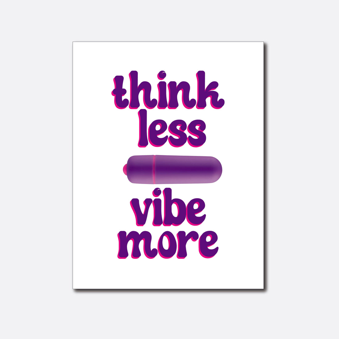 "Think Less, Vibe More" Vibrator Greeting Card • NaughtyVibes