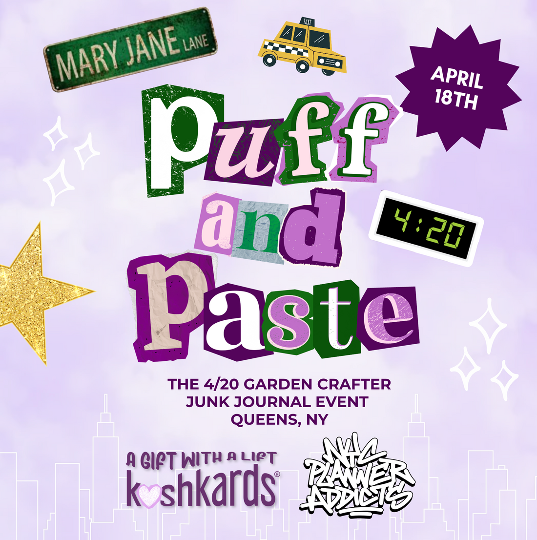 Puff and Paste 420 junk journal craft event flyer featuring purple and green collage lettering, Mary Jane Lane street sign graphic, taxi illustration, and April 18th date badge promoting the 4/20 garden crafter event hosted by KushKards and NYC Planner Addicts in Queens New York.