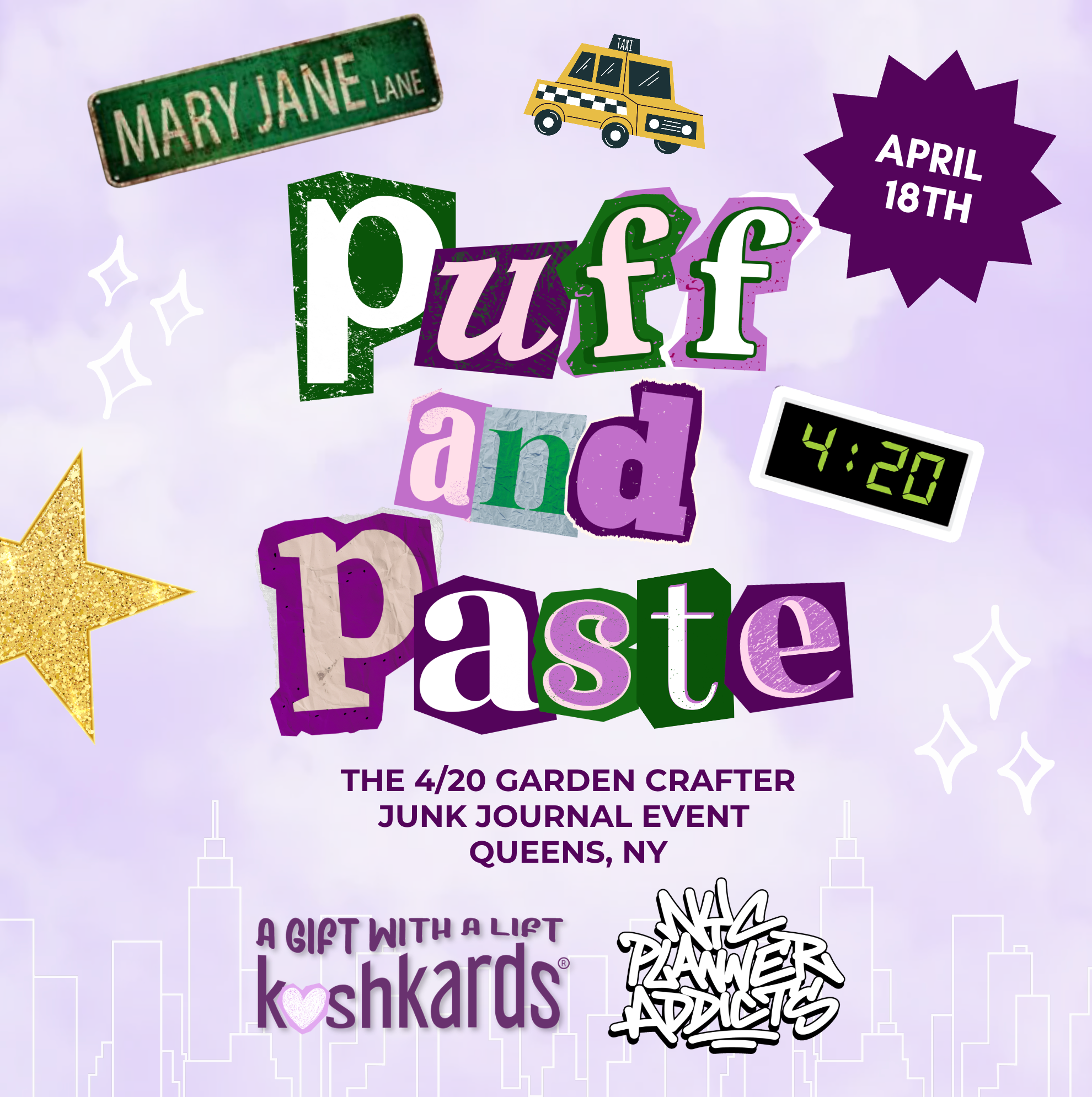 Puff and Paste 420 junk journal craft event flyer featuring purple and green collage lettering, Mary Jane Lane street sign graphic, taxi illustration, and April 18th date badge promoting the 4/20 garden crafter event hosted by KushKards and NYC Planner Addicts in Queens New York.