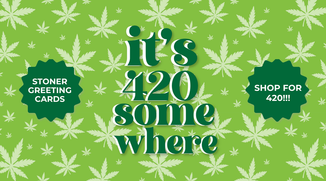 Green background with cannabis leaf pattern and text "it's 420 somewhere"