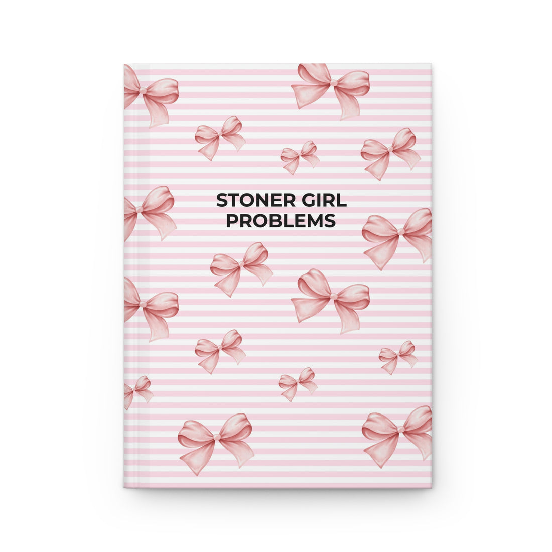&quot;Stoner Girl Problems&quot; notebook with a pattern of pink bows on a pink and white striped background.