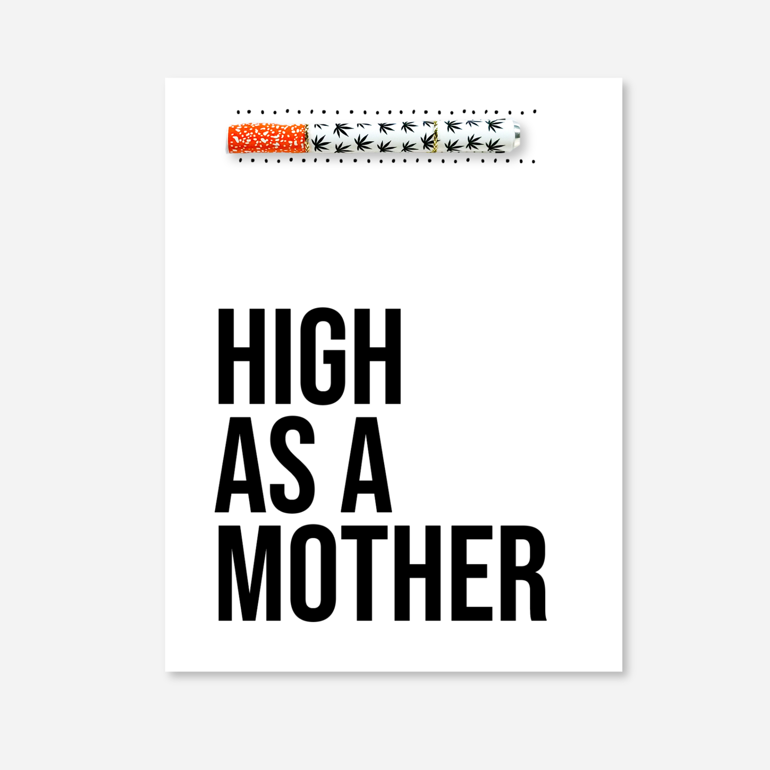 High As A Mother cannabis Mother’s Day greeting card with White black pot leaf one-hitter pipe