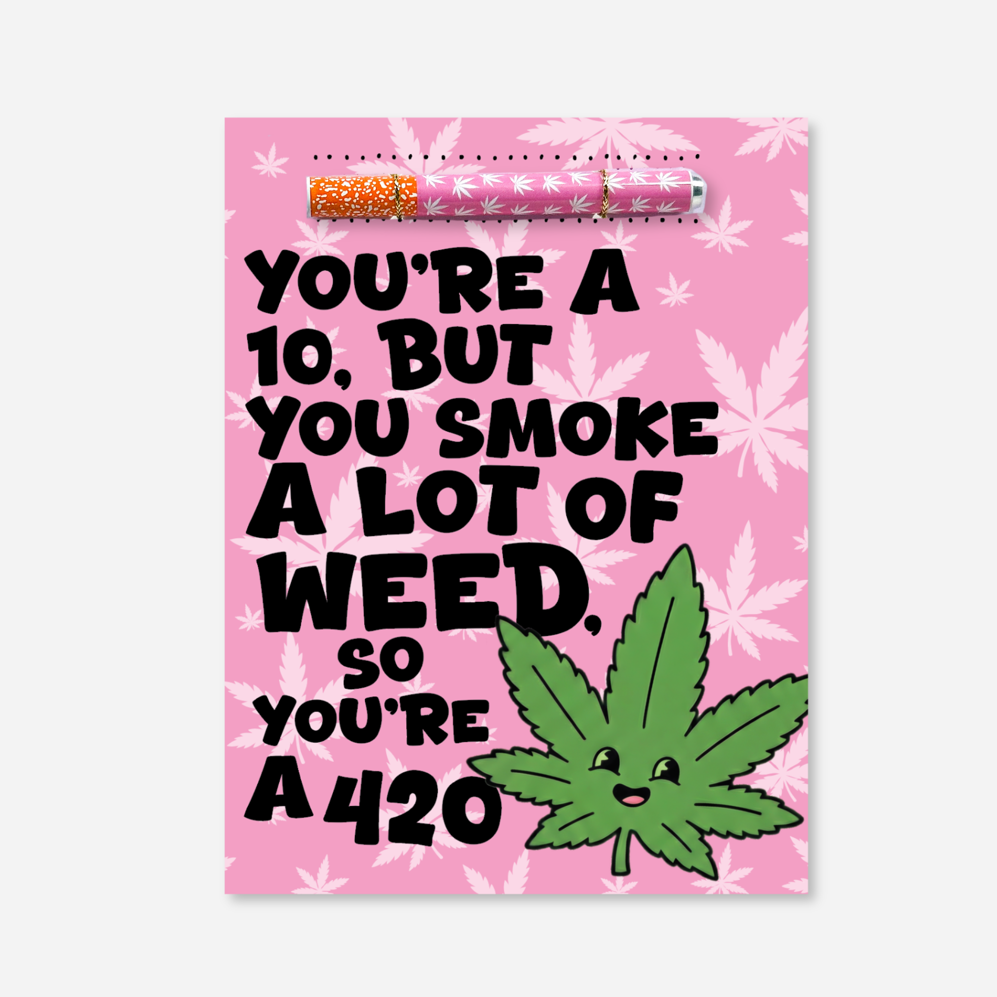 Pink Pot Leaf Background Greeting Card with the text " You&