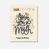 I Love You So Mush Birthday Greeting Card