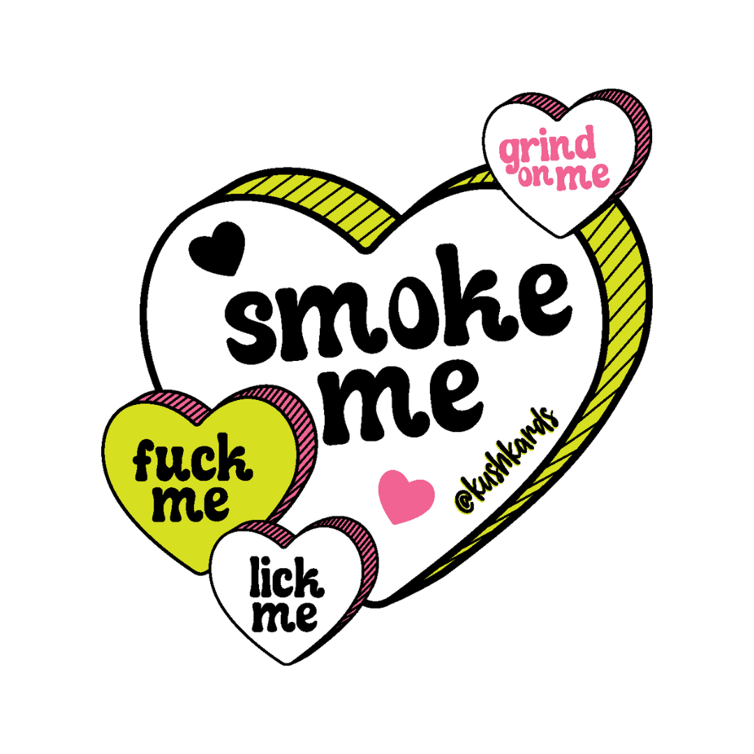 Sticker showcasing a playful and provocative theme with a large central heart saying 'smoke me', flanked by smaller hearts with phrases like 'fuck me', 'lick me', and 'grind on me', all in a vibrant and bold font, suggesting a cheeky and adventurous spirit."