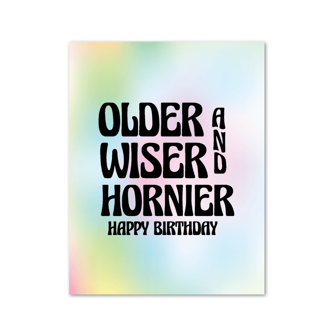 Naughty Birthday Card with 'OLDER AND WISER AND HORNIER HAPPY BIRTHDAY' text on a pastel tie dye gradient background.