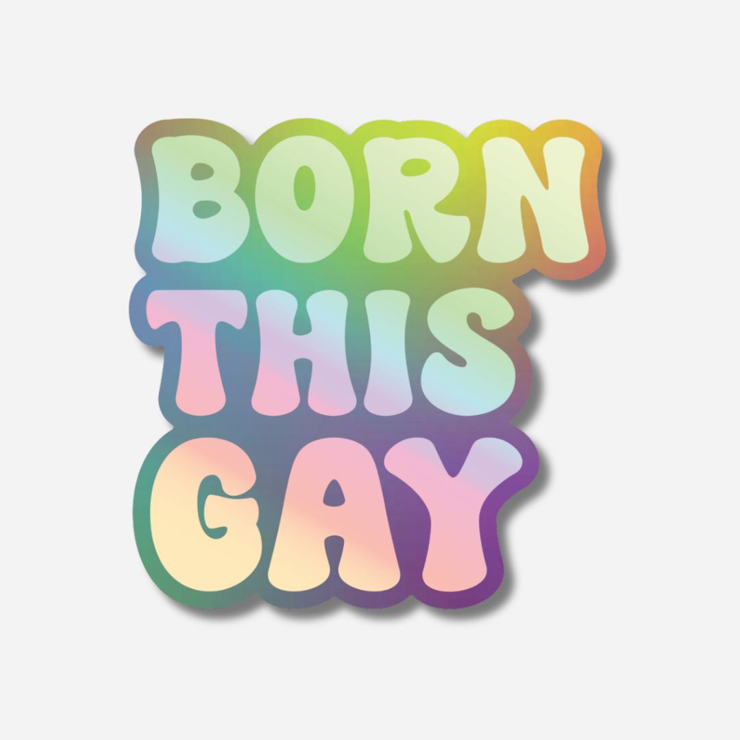 Born This Gay Pride Holographic Sticker