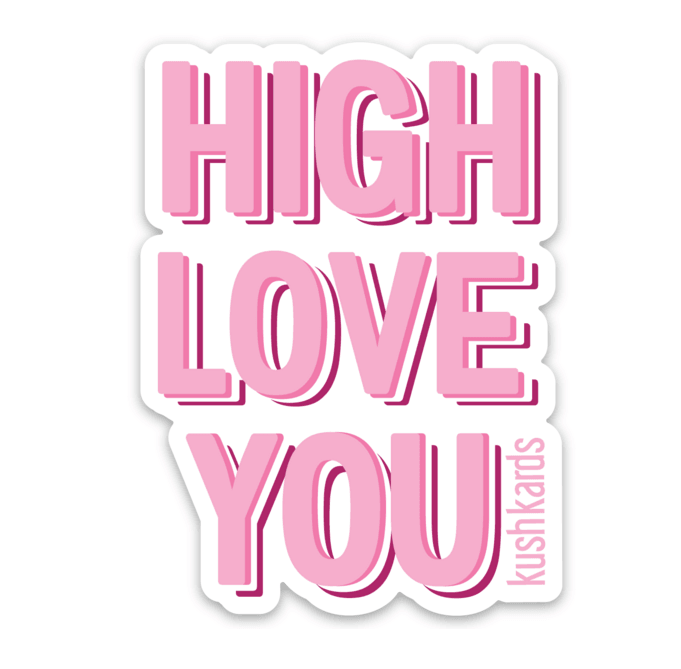High Love You Sticker - KushKards