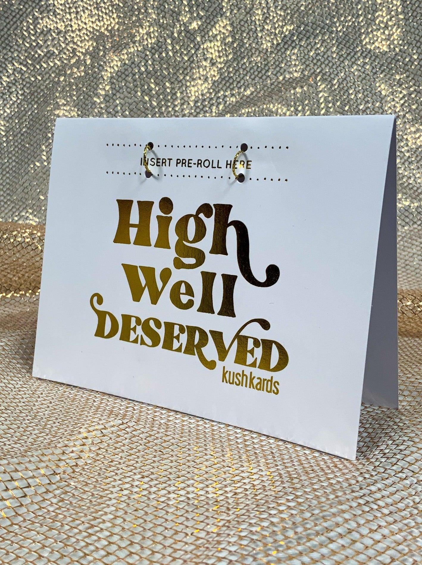 High Well Deserved Card - KushKards